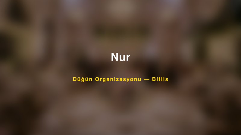 Nur — Bitlis Kır Düğünü Mekanı Rehberi