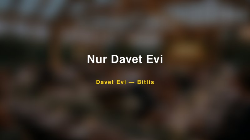 Nur Davet Evi — Bitlis Kır Düğünü Mekanı Rehberi